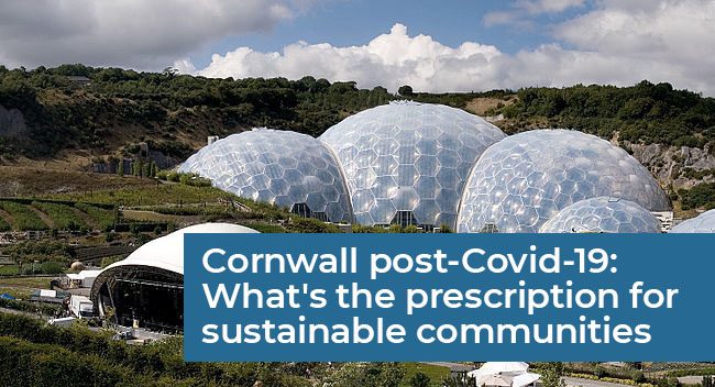 Cornwall post-Covid-19: What’s the prescription for sustainable communities